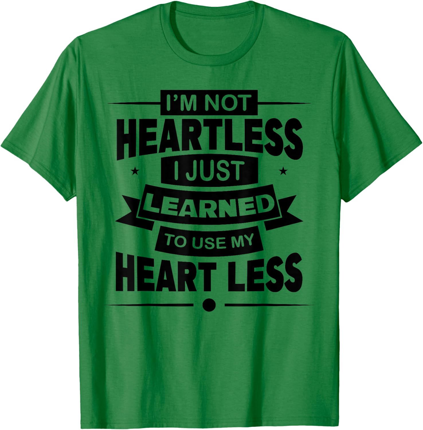 I'm Not Heartless Just Using My Heart Less Break Up T-Shirt - T-Shirt | Irish Green