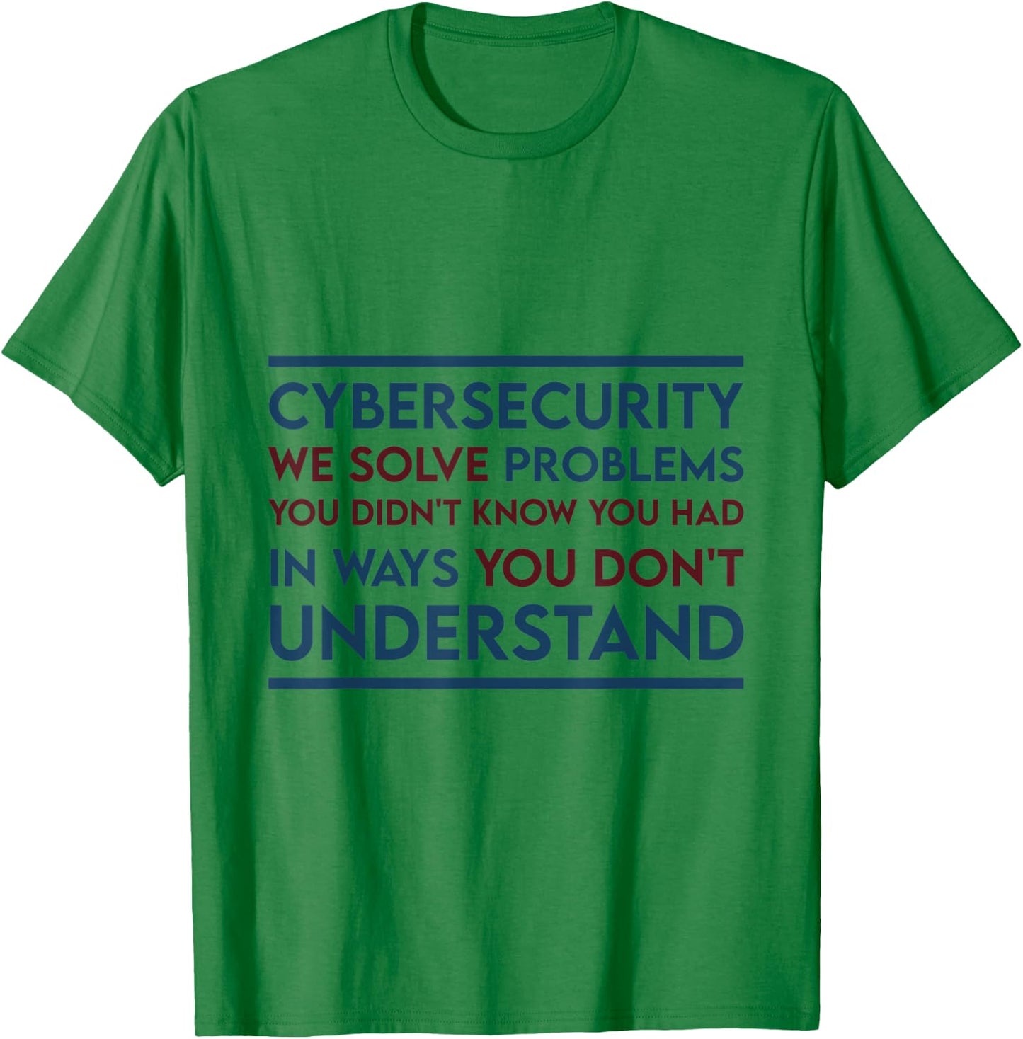 Funny meme expert cyber security Cybersecurity We Solve T-Shirt - T-Shirt | Irish Green