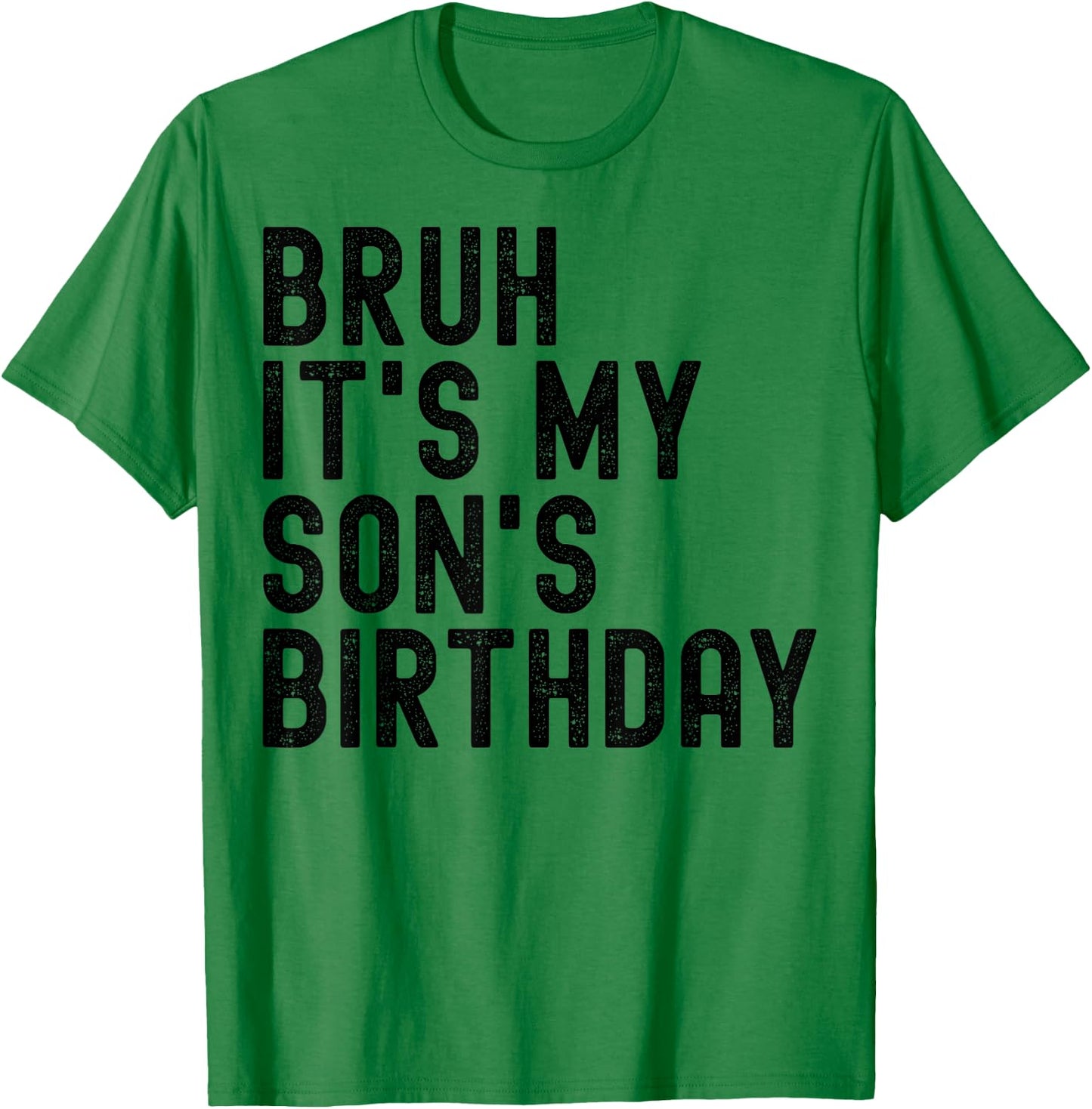 Bruh It's My Son's Birthday Funny Birthday Father Dad T-Shirt - T-Shirt | Irish Green