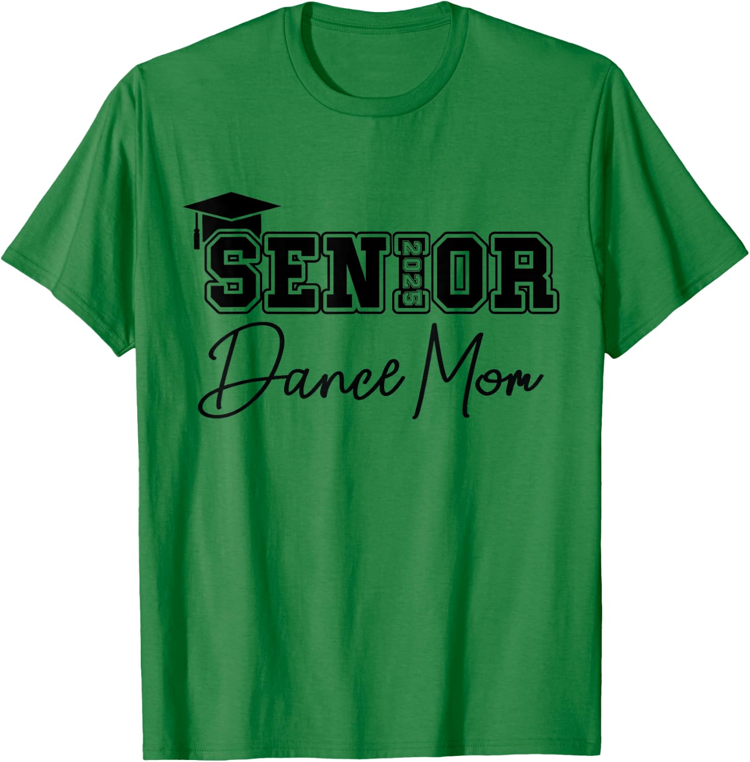 Senior 2025 Proud Dance Mom Of A Class Of 2025 Graduate T-Shirt - T-Shirt | Irish Green