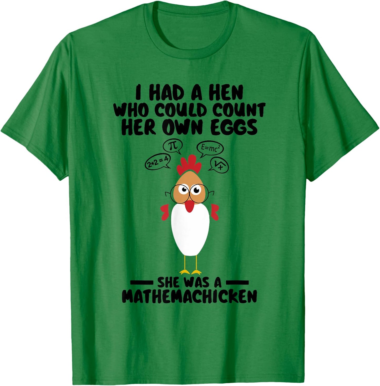Mathemachicken I Had A Hen Who Could Count Her Own Eggs Cute T-Shirt - T-Shirt | Irish Green