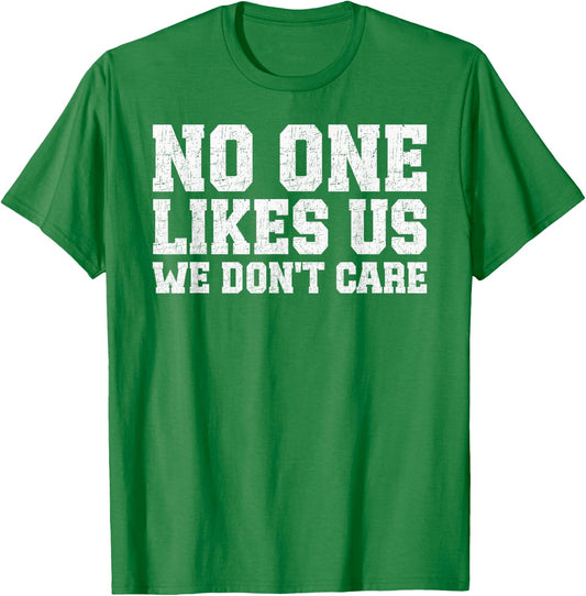 Philadelphia They Don't Likes Us We Don't Care Philly Fan T-Shirt - T-Shirt | Irish Green