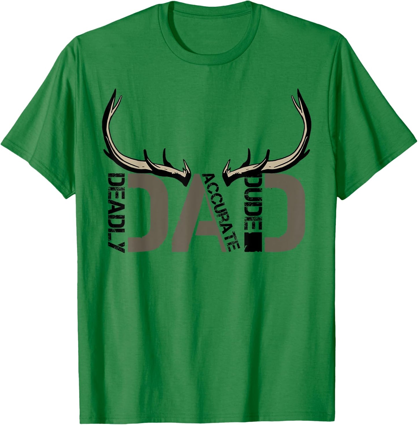 Deer Hunting Dad Deadly Accurate Dude Hunter Father's Day T-Shirt - T-Shirt | Irish Green
