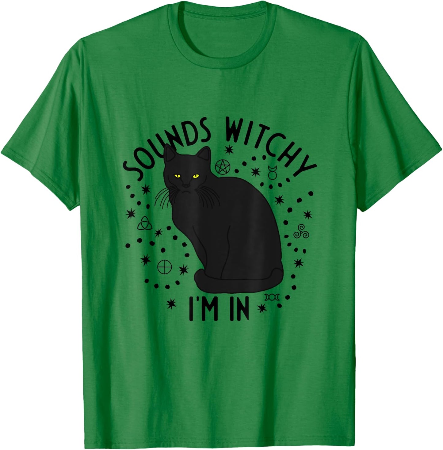 Sounds Witchy I'm In Black Cat Witch Pagan Wicca Witchcraft Men Women T-Shirt - T-Shirt | Irish Green