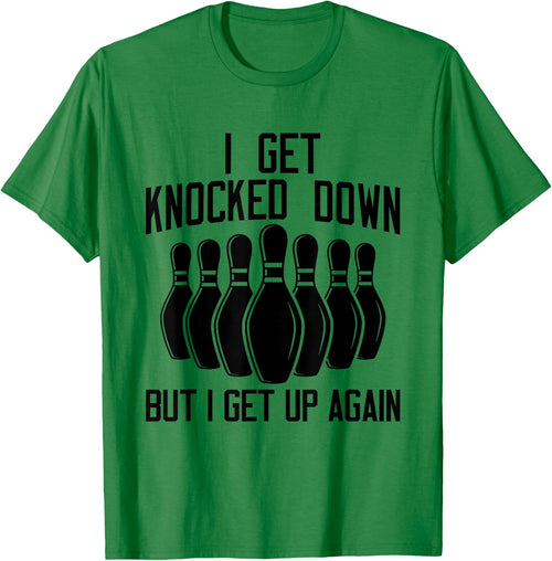 I Get Knocked Down But I Get up Again Funny Bowling Lovers