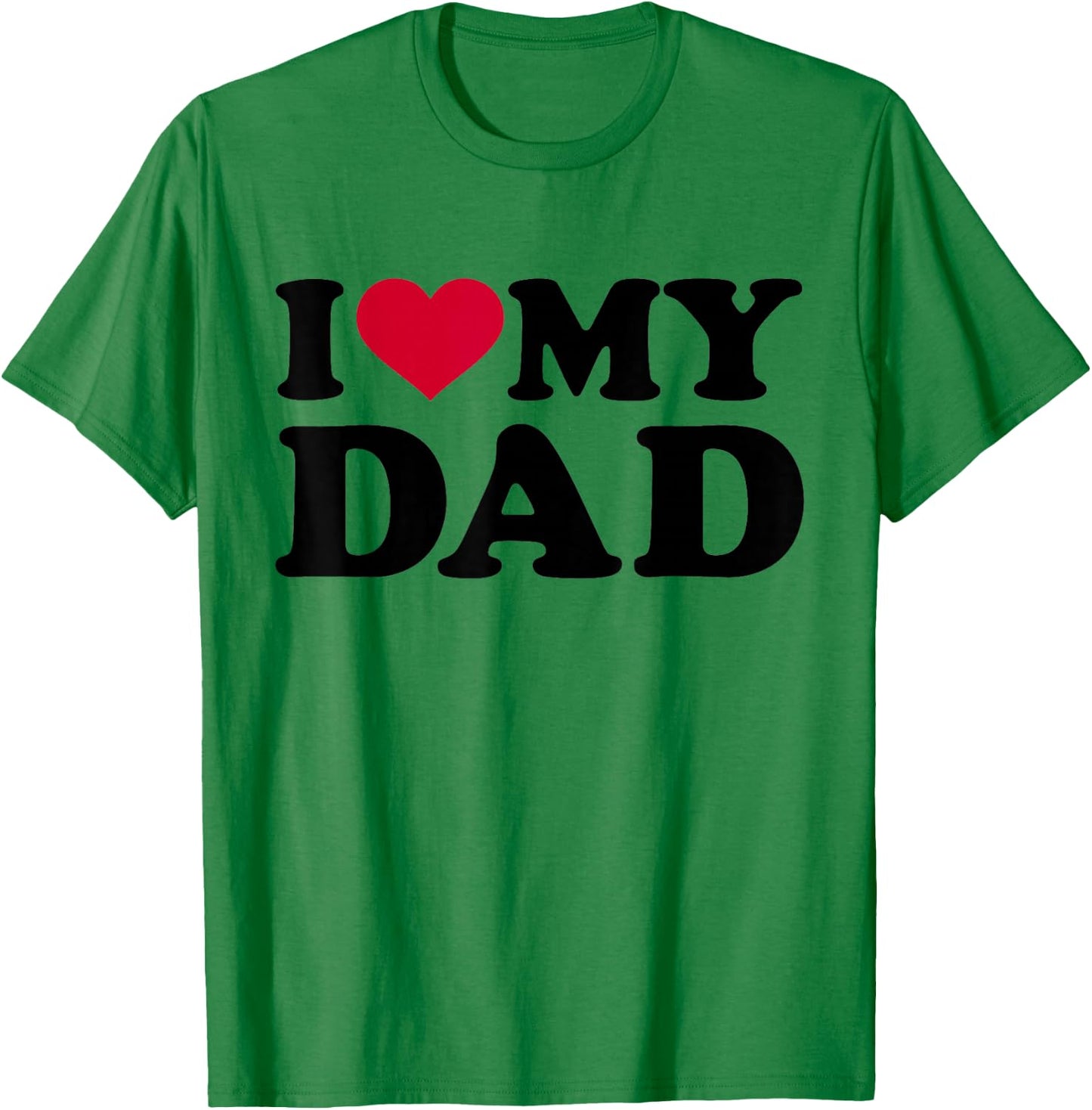 I Love My Dad T-Shirt - T-Shirt | Irish Green