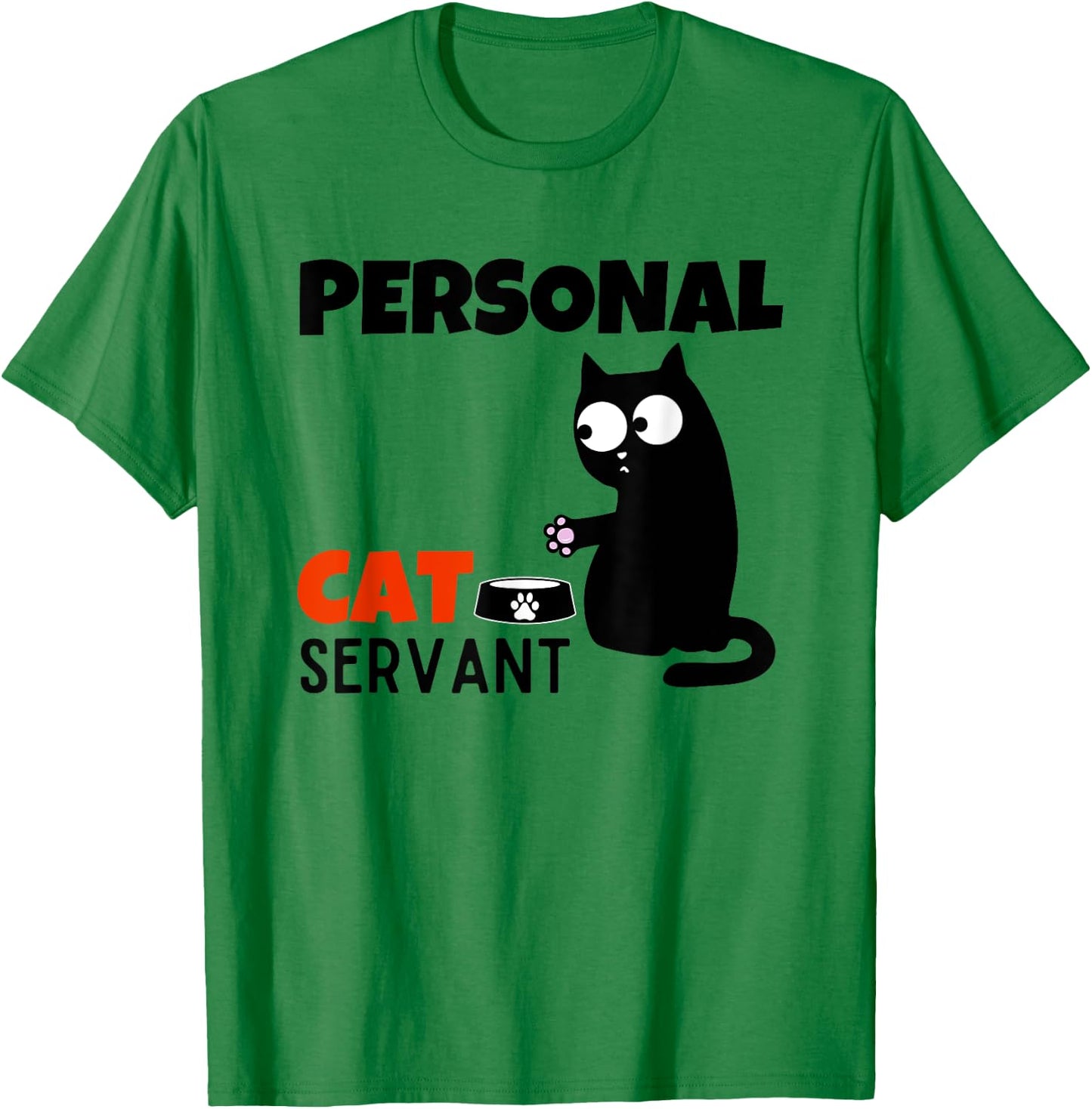 Funny Cat Owner Quote Personal Cat Servant T-Shirt - T-Shirt | Irish Green
