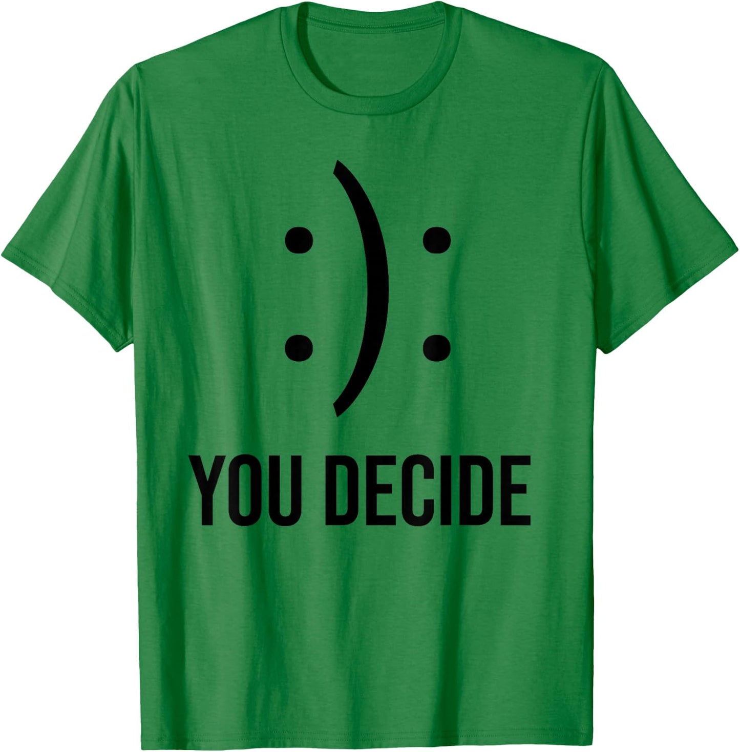 Happy Or Sad You Decide Smile Frown T-Shirt - T-Shirt | Irish Green