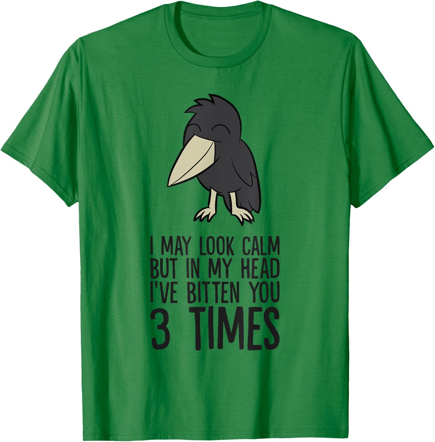 I May Look Calm But In My Head I've Bitten You 3 Times T-Shirt - T-Shirt | Irish Green