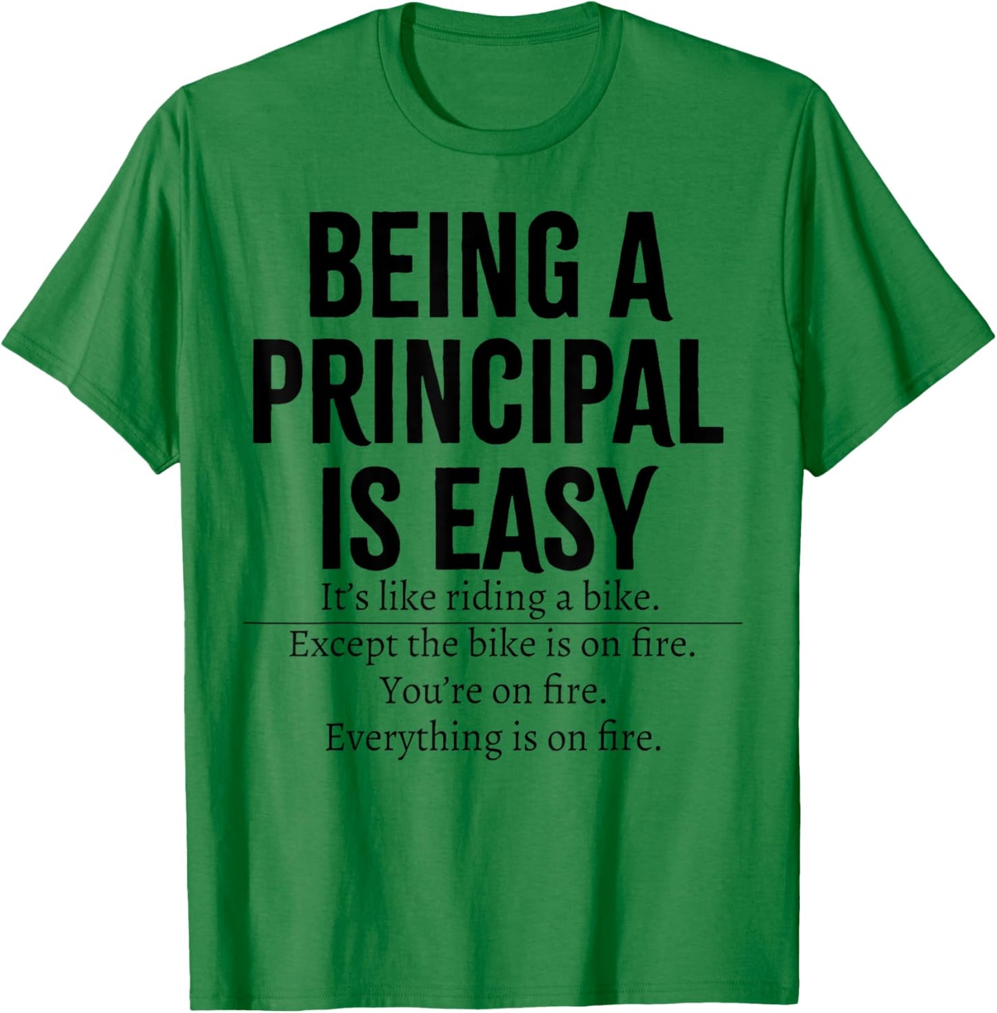 Being A Principal Is Easy T-Shirt - T-Shirt | Irish Green