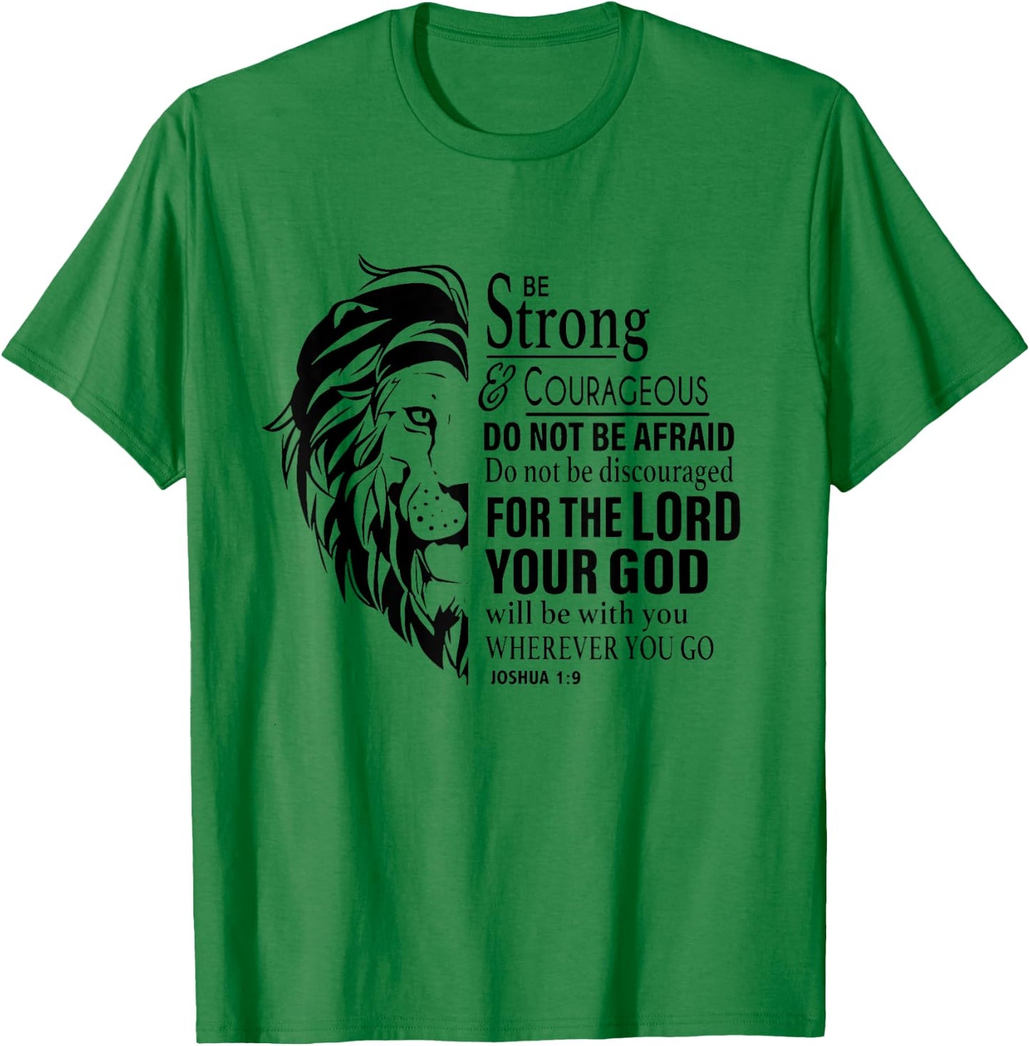 Be Strong and Courageous Do Not Be Afraid For The Lord T-Shirt - T-Shirt | Irish Green