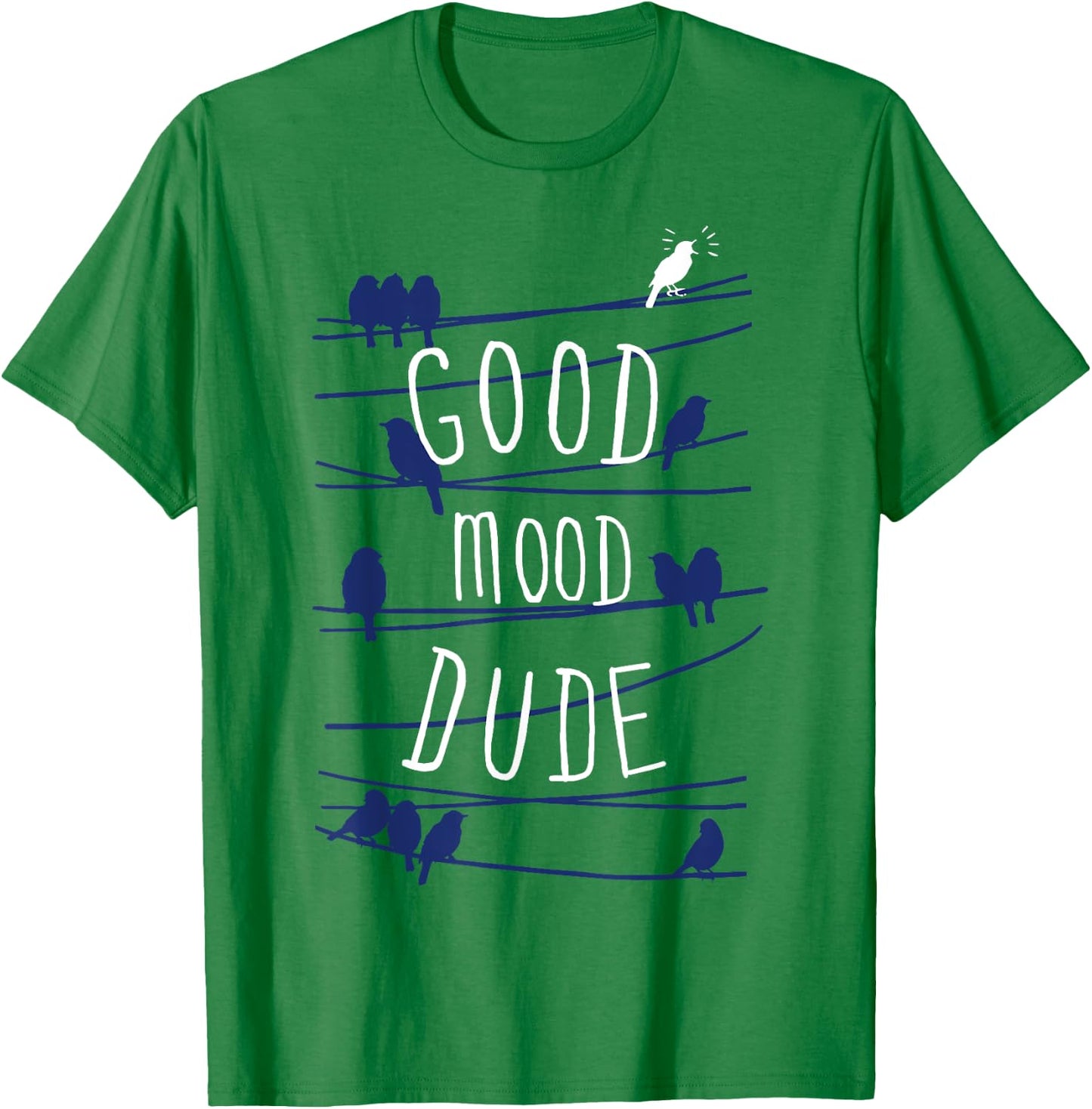Good Mood Dude Birds On A Wire T-Shirt - T-Shirt | Irish Green