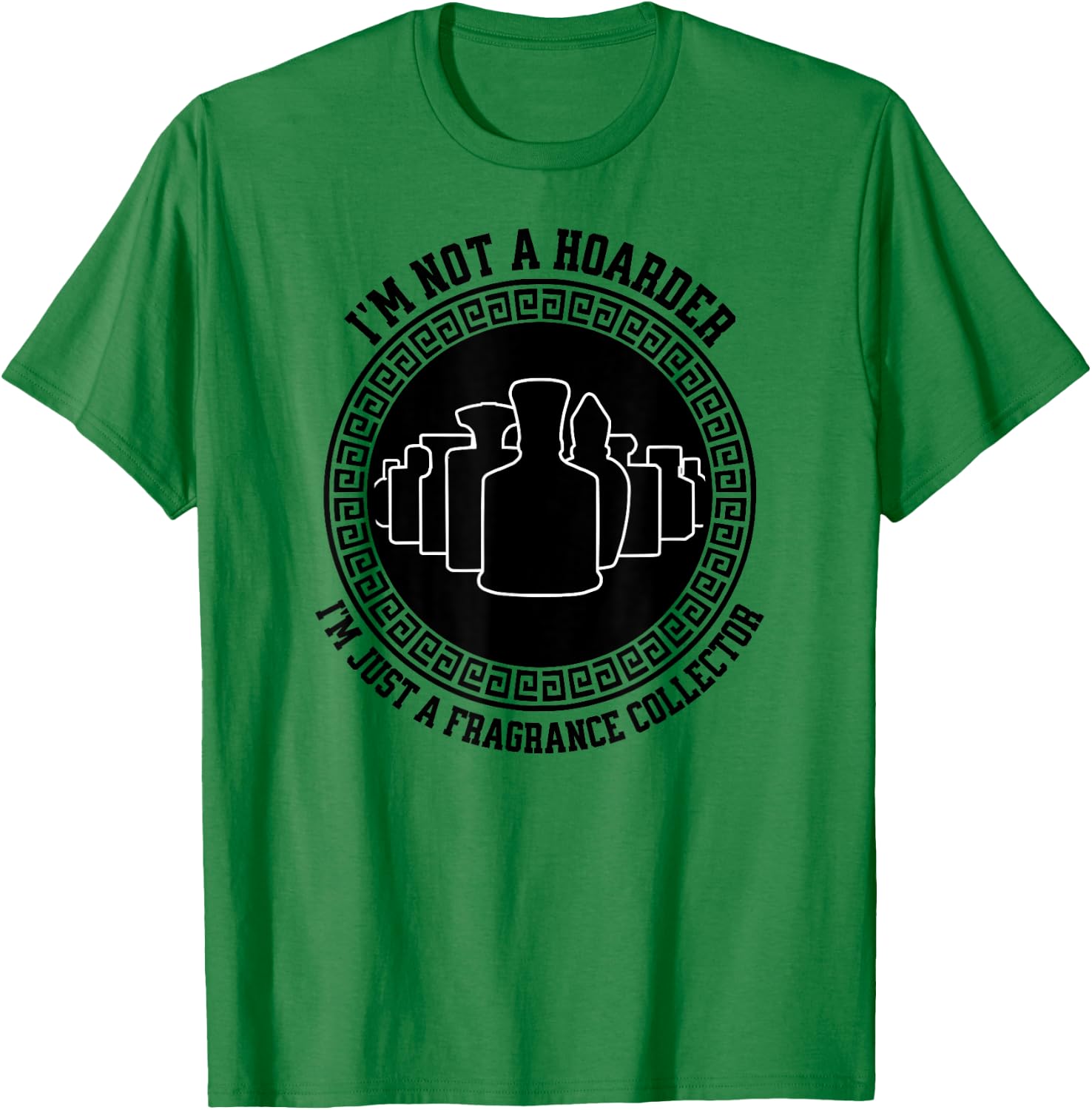I'm not a hoarder I'm just a fragrance collector fraghead T-Shirt - T-Shirt | Irish Green