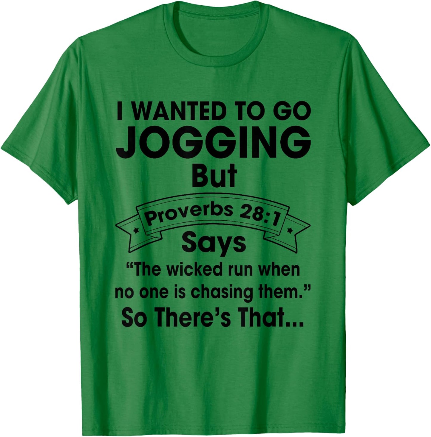 I Want To Go Jogging But Proverbs 28:1 Funny Christian Shirt T-Shirt - T-Shirt | Irish Green