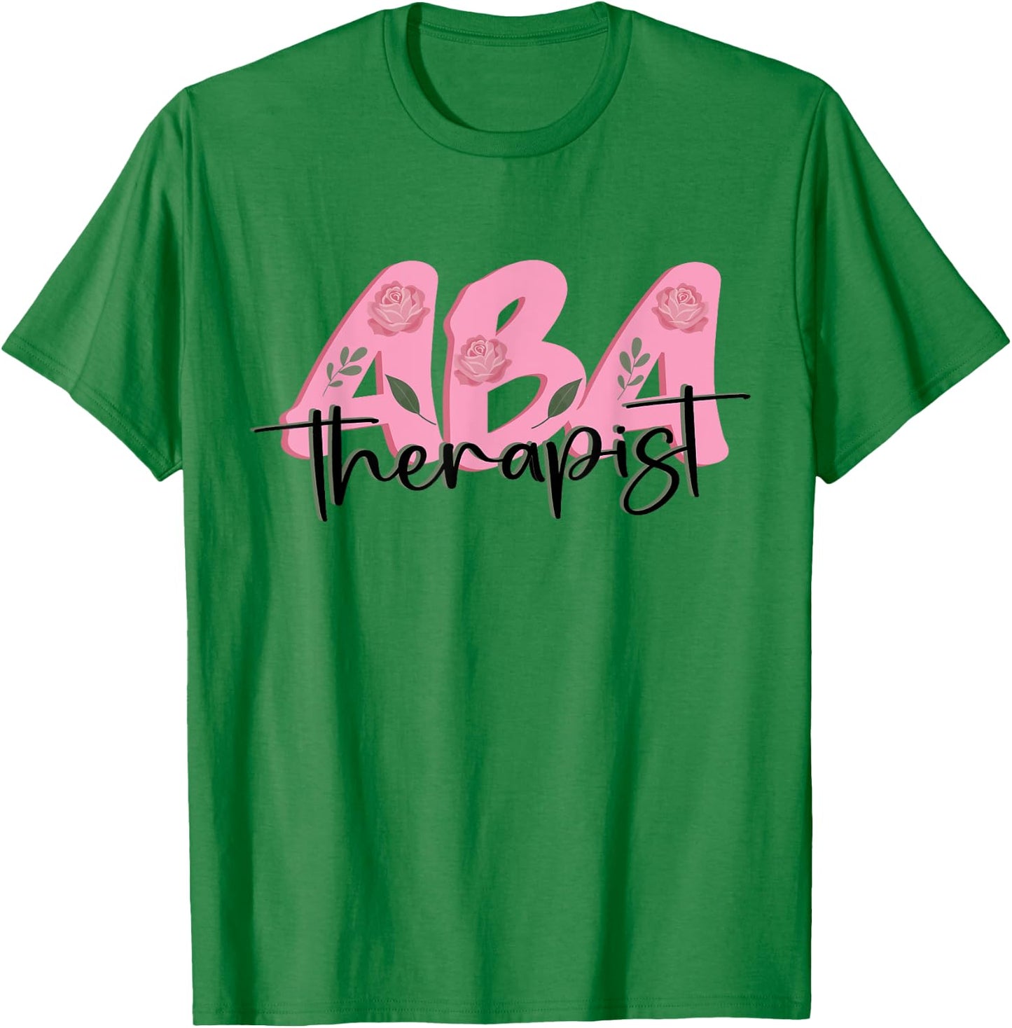 ABA Therapist Board Certified Applied Behavior Analysis T-Shirt - T-Shirt | Irish Green