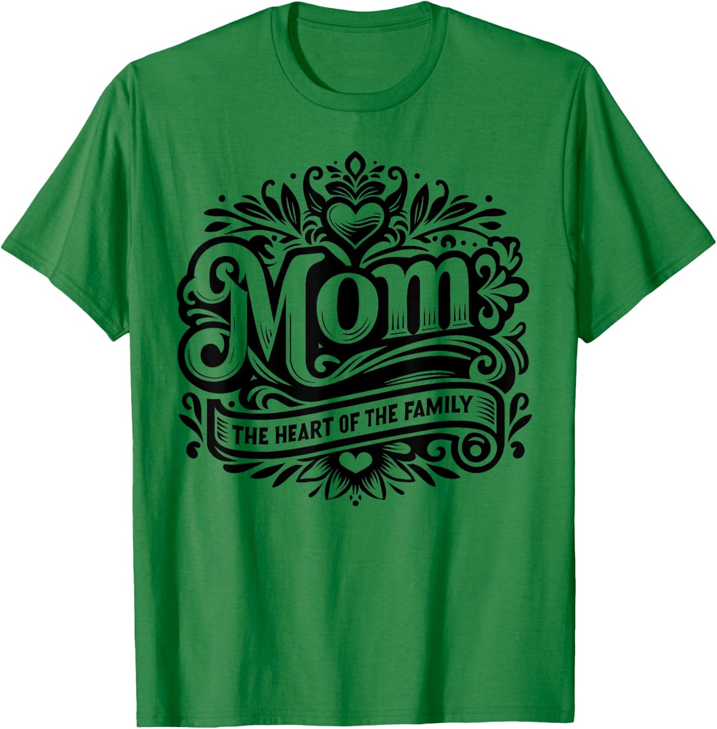 Mom the Heart of the Family Funny Mother's Day Mom T-Shirt - T-Shirt | Irish Green