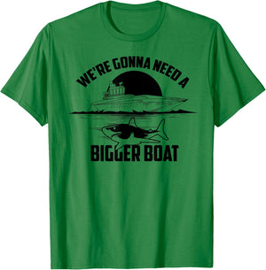 Cute Unique We're Gonna Need A Bigger Boat Shirt Gift T-Shirt - T-Shirt | Irish Green