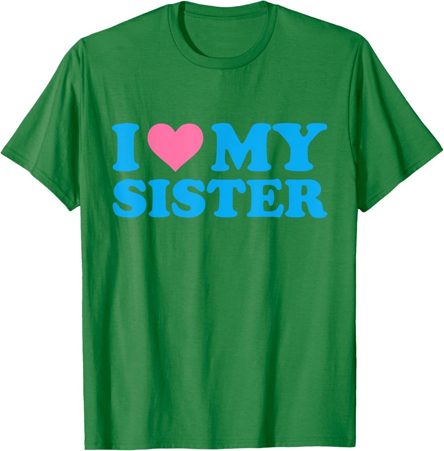 I Love My Sister Funny Red Heart Sister I Heart My Sister T-Shirt - T-Shirt | Irish Green