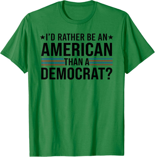 I'd Rather Be An American Than a Democrat