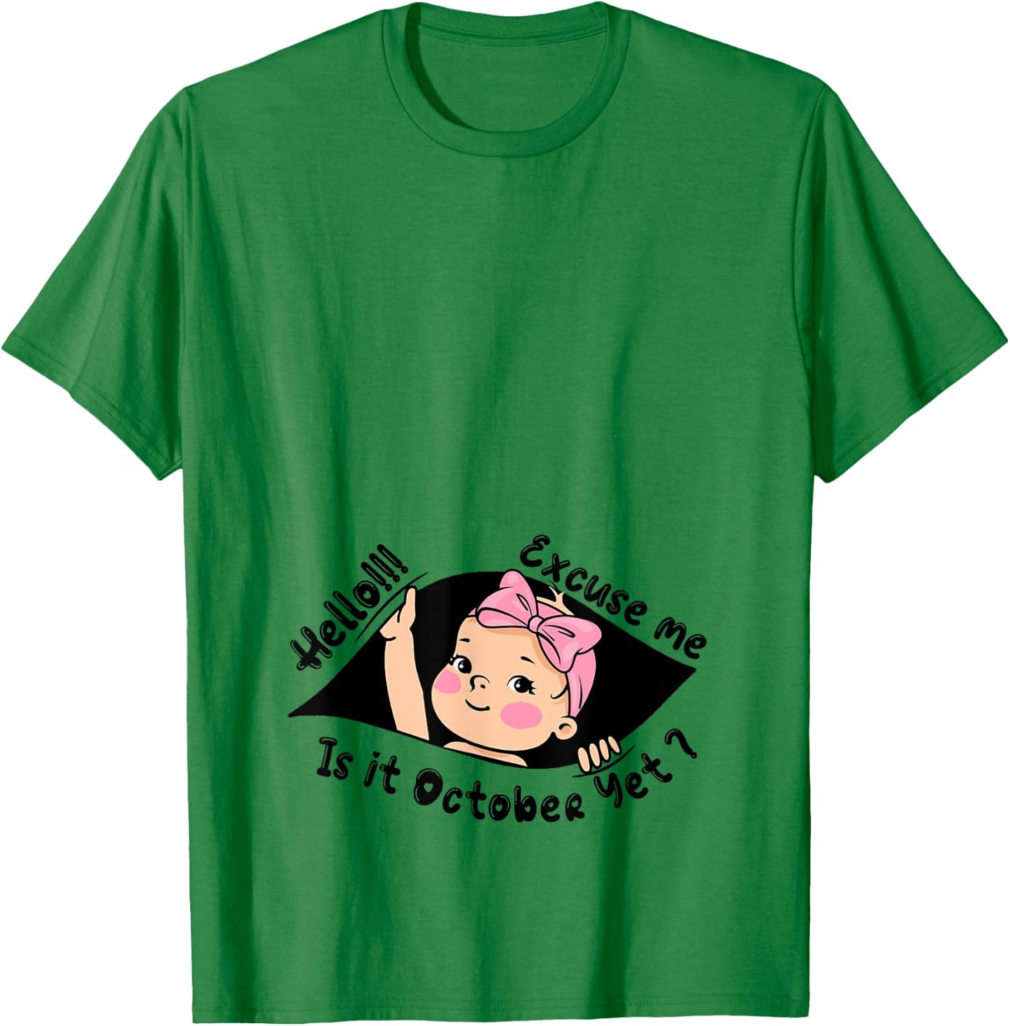 Excuse Me Is It October Yet Pregnancy Baby Announcement T-Shirt - T-Shirt | Irish Green