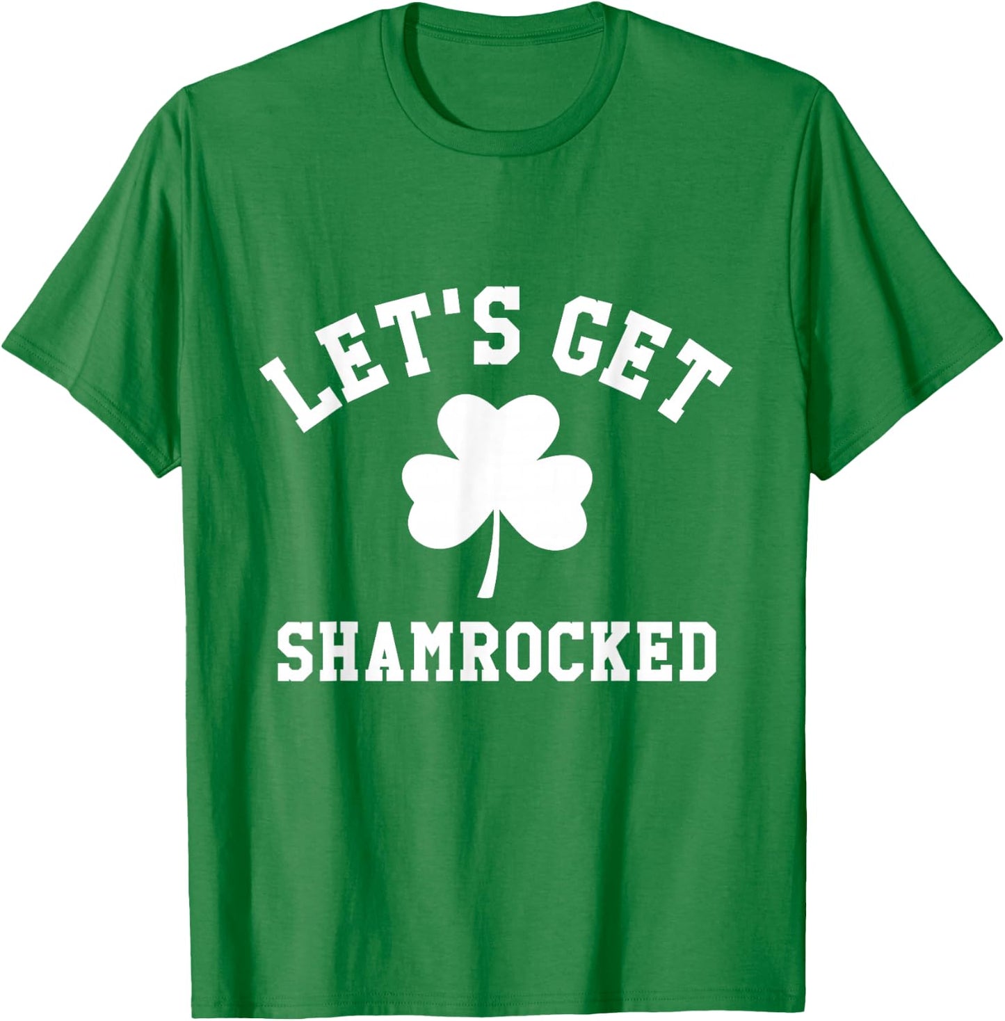 LET'S GET SHAMROCKED Saint Patrick's Day Shirt T-Shirt - T-Shirt | Irish Green