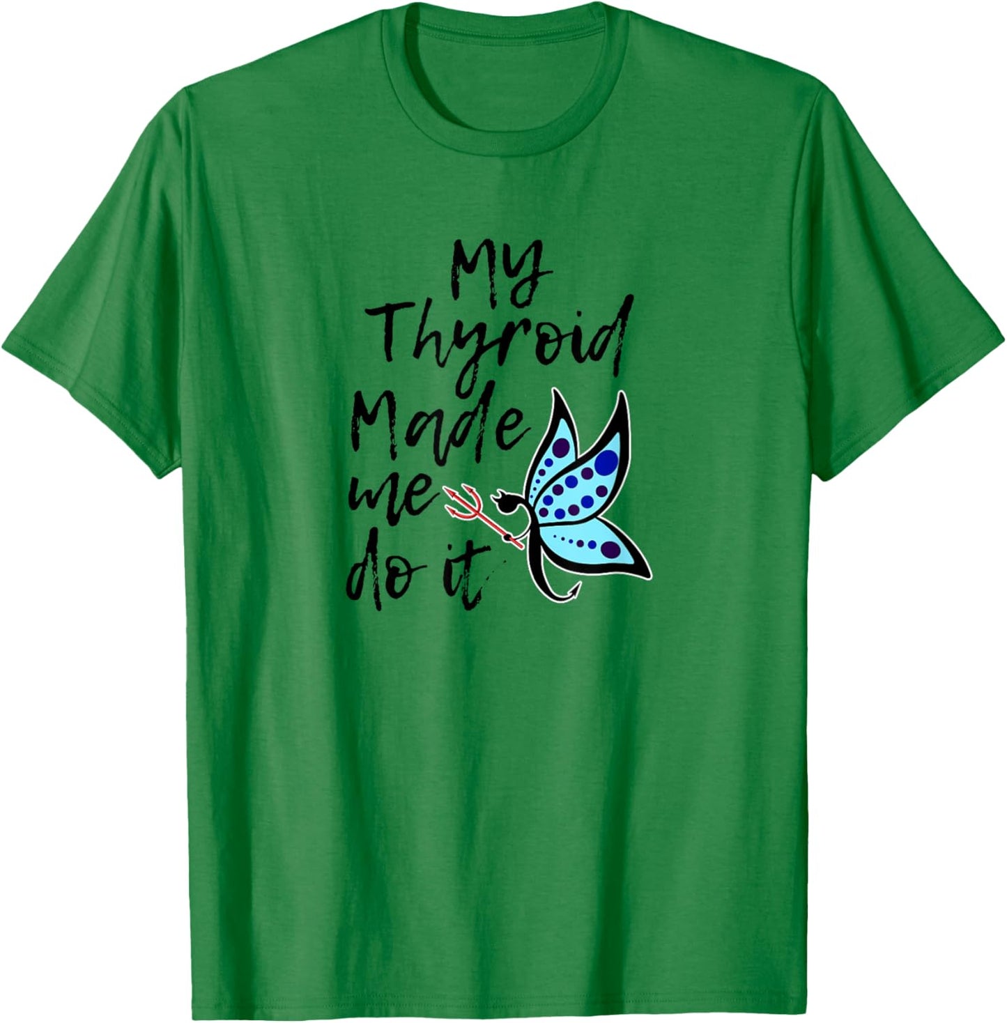 Thyroid Disease Awareness Shirts My Thyroid Made Me Do It T-Shirt - T-Shirt | Irish Green
