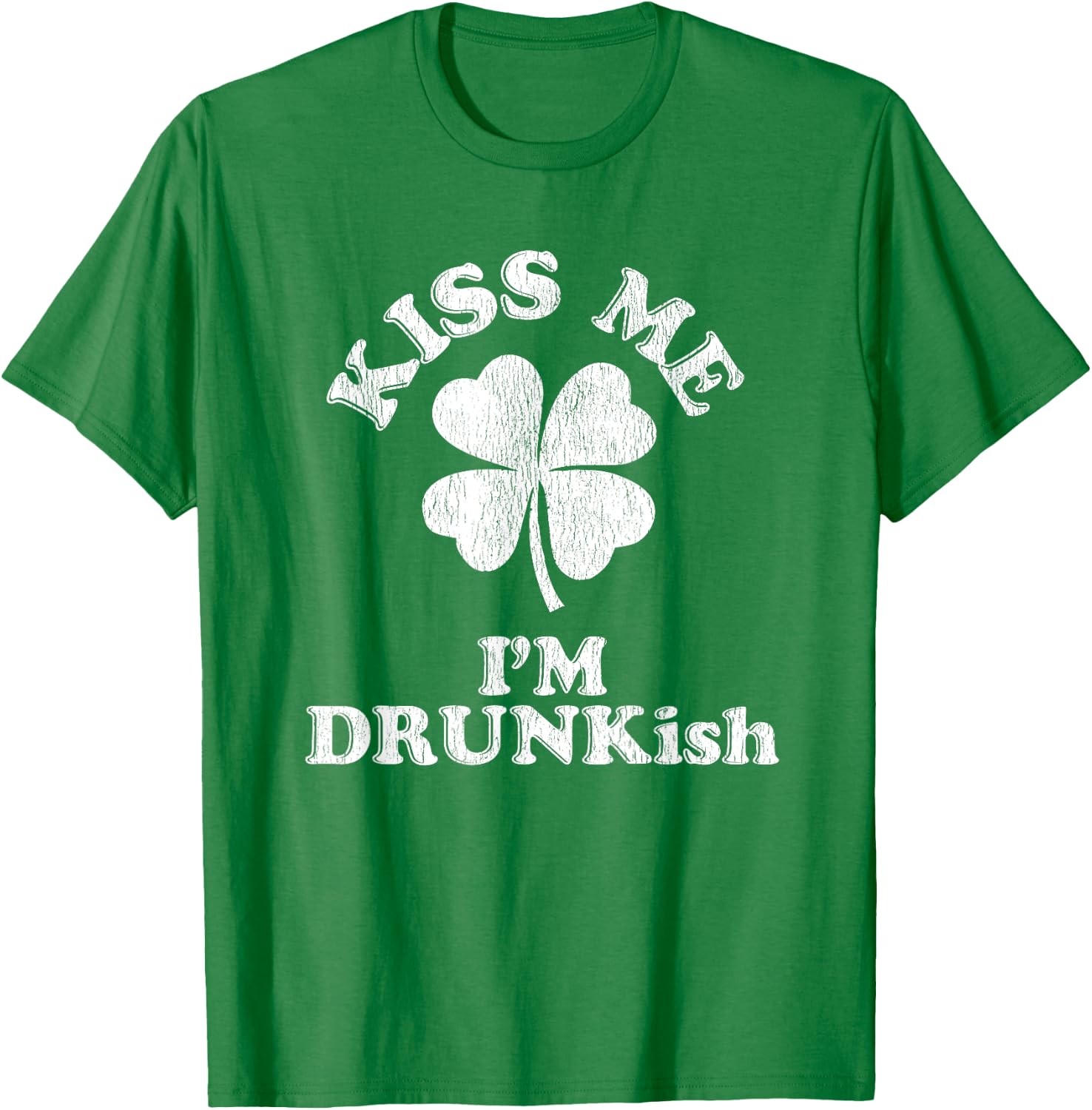 Kiss Me I'm Drunk-ish T-Shirt - T-Shirt | Irish Green