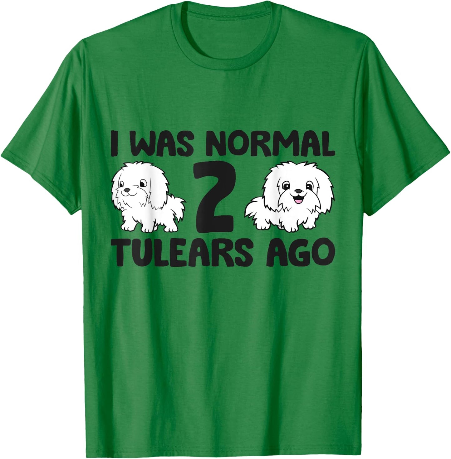 I Was Normal 2 Tulears Ago Funny Coton De Tulear T-Shirt - T-Shirt | Irish Green