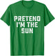 Pretend I'm The Sun Funny Last Minute Halloween Costume T-Shirt - T-Shirt | Irish Green