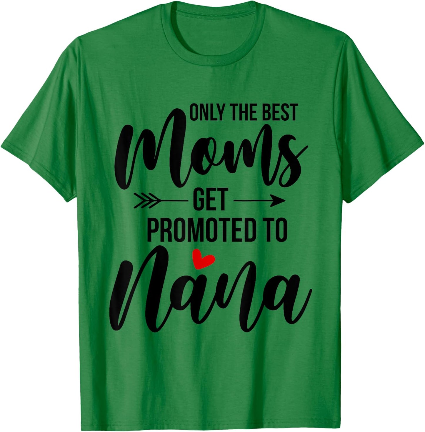 Only The Best Moms Get Promoted To Grammy Announcement Funny T-Shirt - T-Shirt | Irish Green