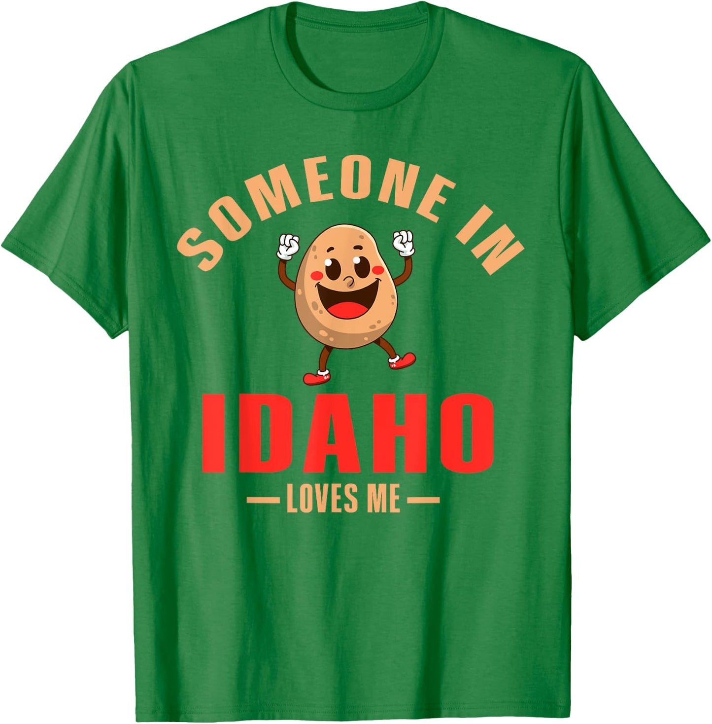 Someone In Idaho Loves Me T-Shirt - T-Shirt | Irish Green