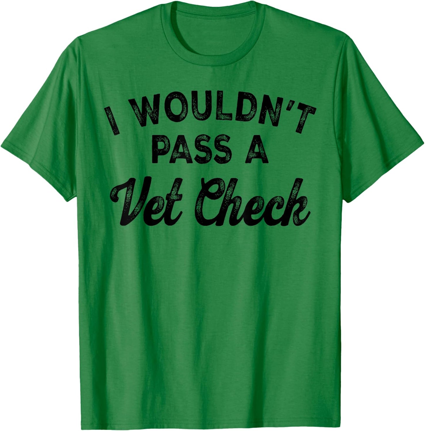 I Wouldn't Pass A Vet Check , Small, White T-Shirt - T-Shirt | Irish Green