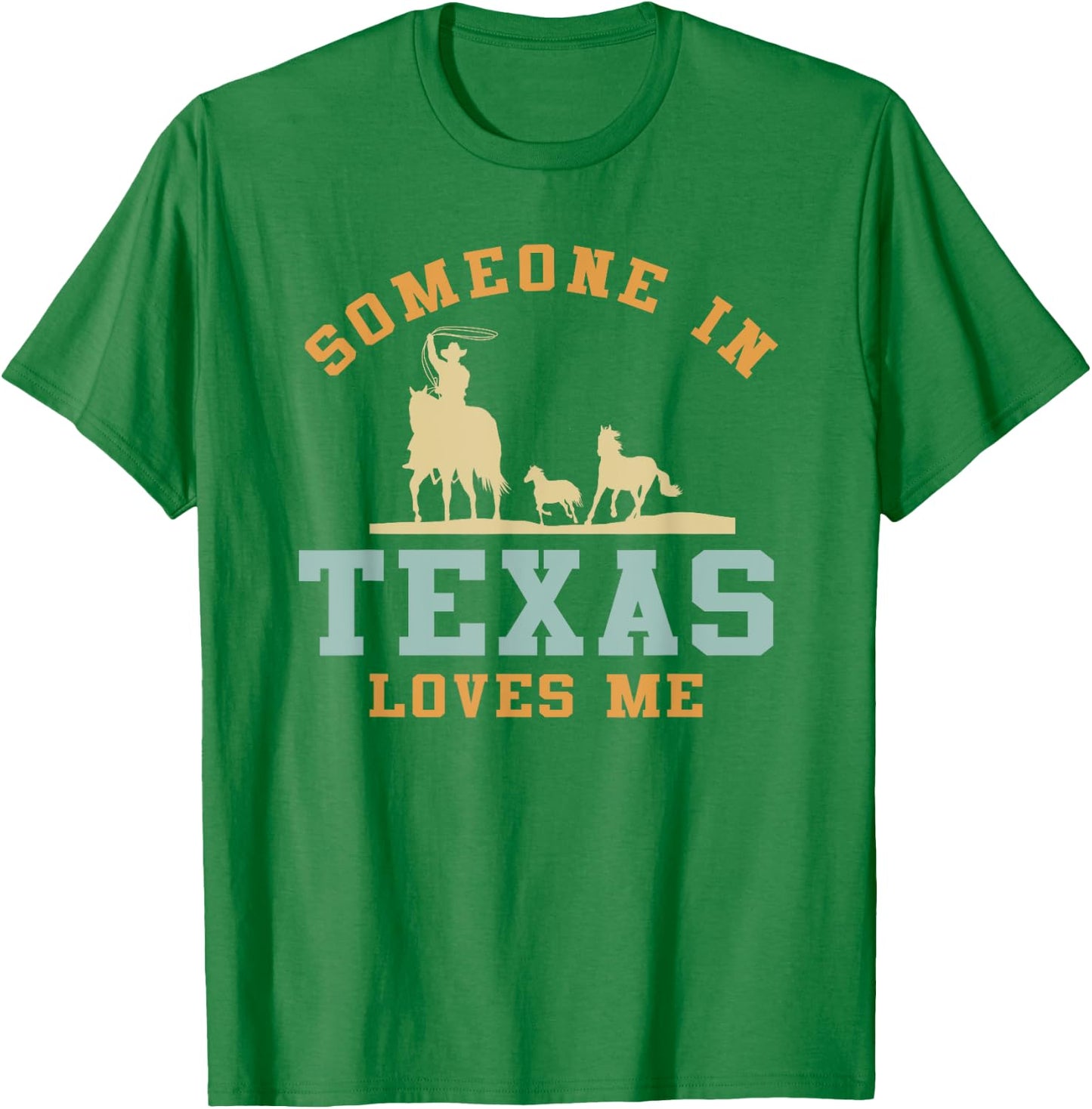 Someone In Texas Loves Me T-Shirt - T-Shirt | Irish Green