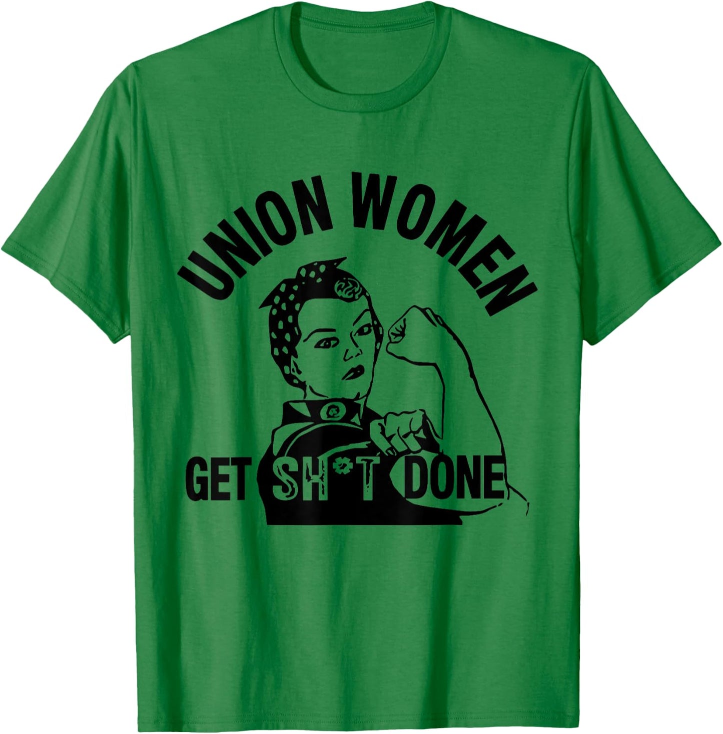 Funny Union Women Get Shit Done T-Shirt - T-Shirt | Irish Green