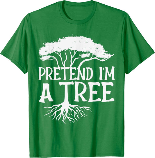 Pretend I'm A Tree Funny Halloween Quote T-Shirt - T-Shirt | Irish Green