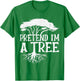 Pretend I'm A Tree Funny Halloween Quote T-Shirt - T-Shirt | Irish Green
