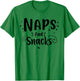 Naps And Snacks, Funny Naps & Snacks Foodie Saying Girls T-Shirt - T-Shirt | Irish Green