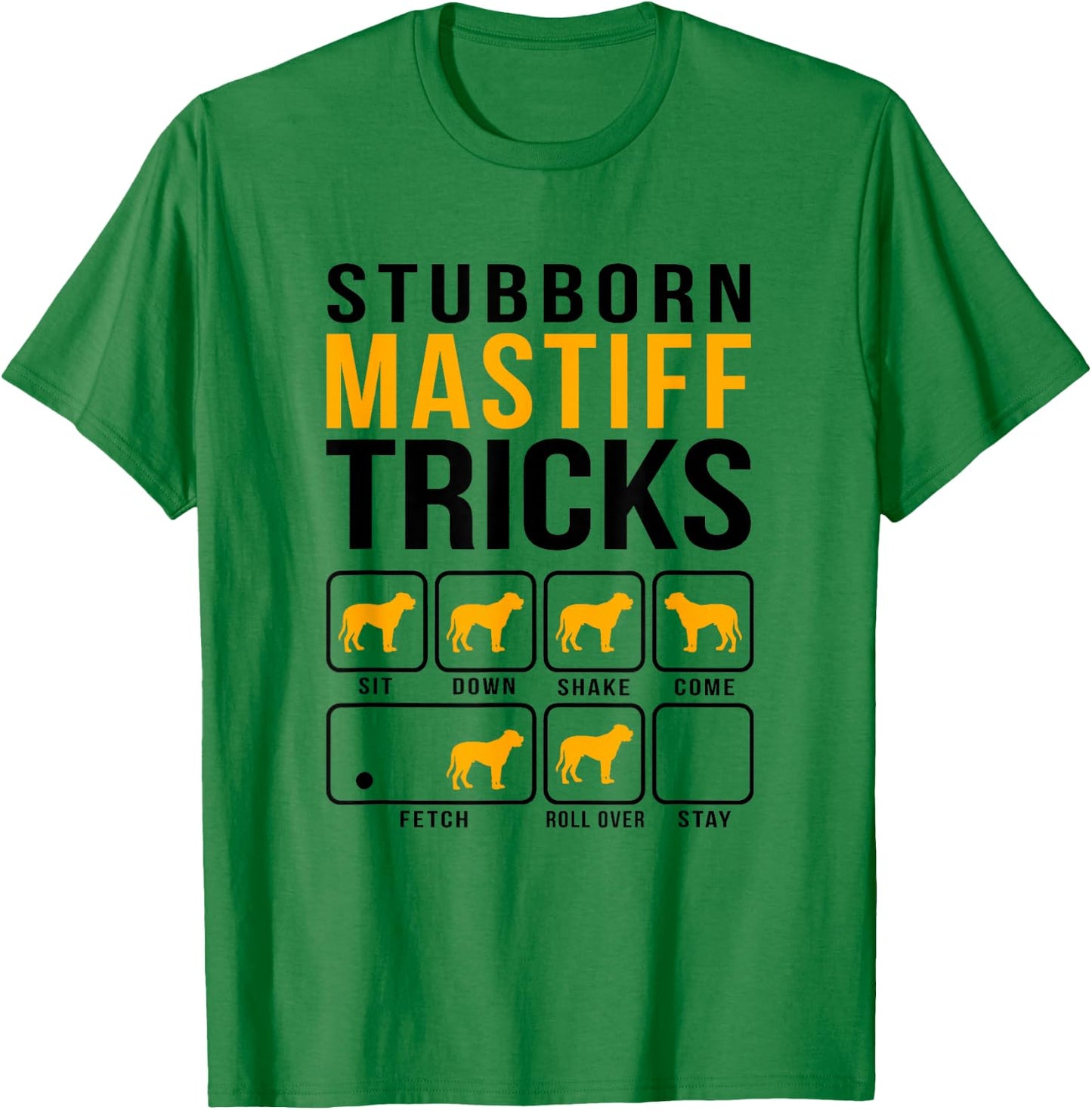 Mastiff Stubborn Tricks Dog Mom Dad T-Shirt - T-Shirt | Irish Green