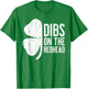 Dibs On The Redhead Shirt Men Women St Patricks Day T-Shirt - T-Shirt | Irish Green