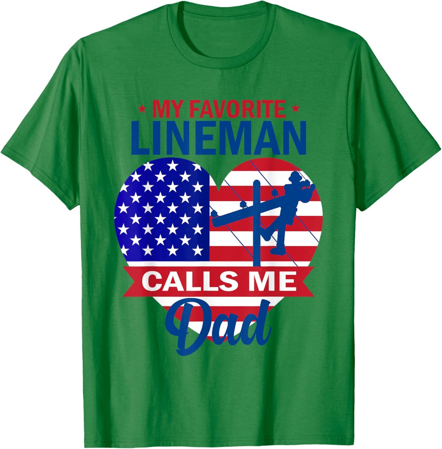 My Favorite Lineman Calls Me Dad American Flag Father's Day T-Shirt - T-Shirt | Irish Green