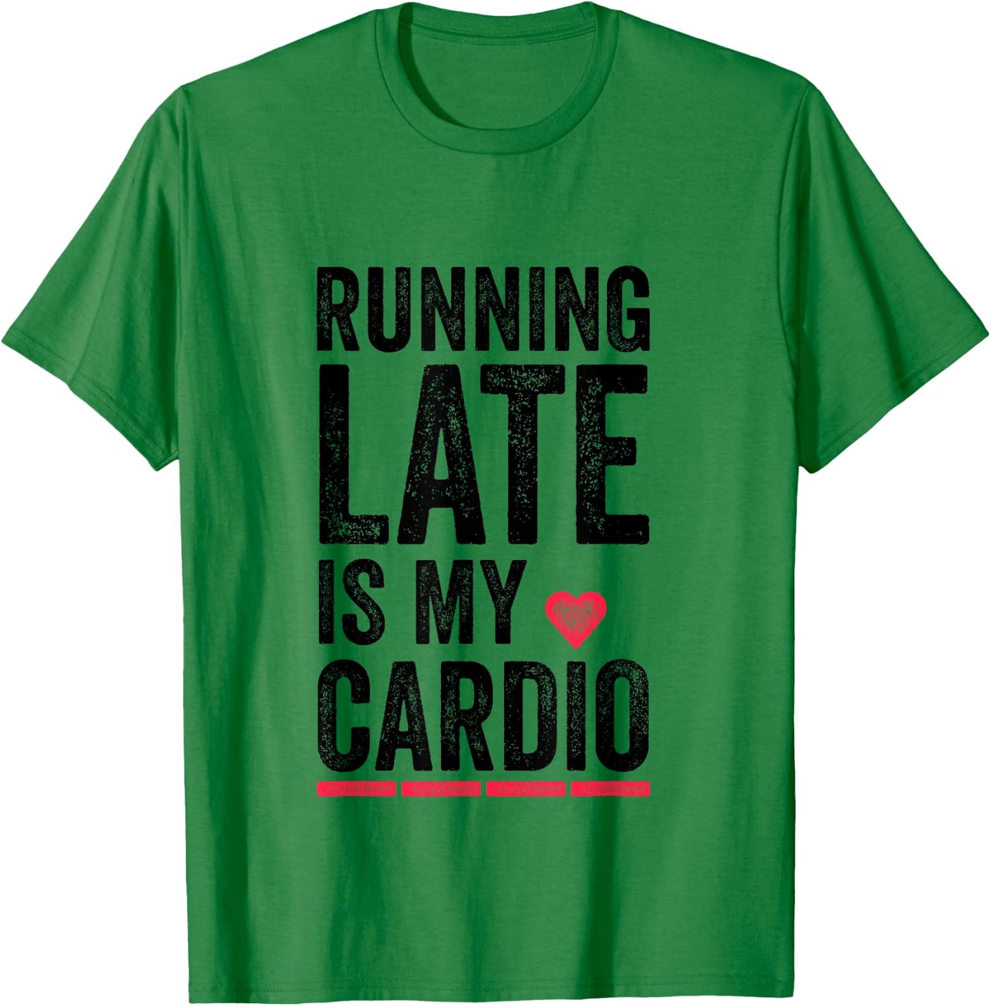 Running Late Is My Cardio Shirt Funny Excercise Pun T-Shirt - T-Shirt | Irish Green