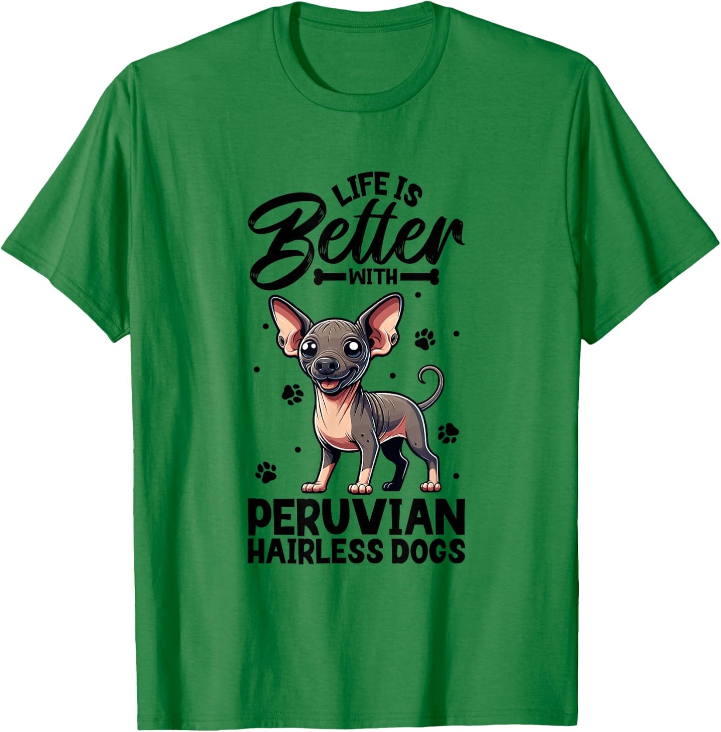 Best life with Peruvian Hairless Dog Men Women Girls Kids T-Shirt - T-Shirt | Irish Green