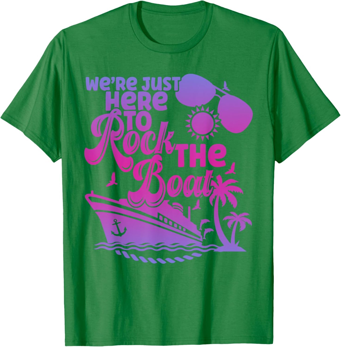 We're Just Here To Rock The Boat Funny Summer Cruise Women T-Shirt - T-Shirt | Irish Green