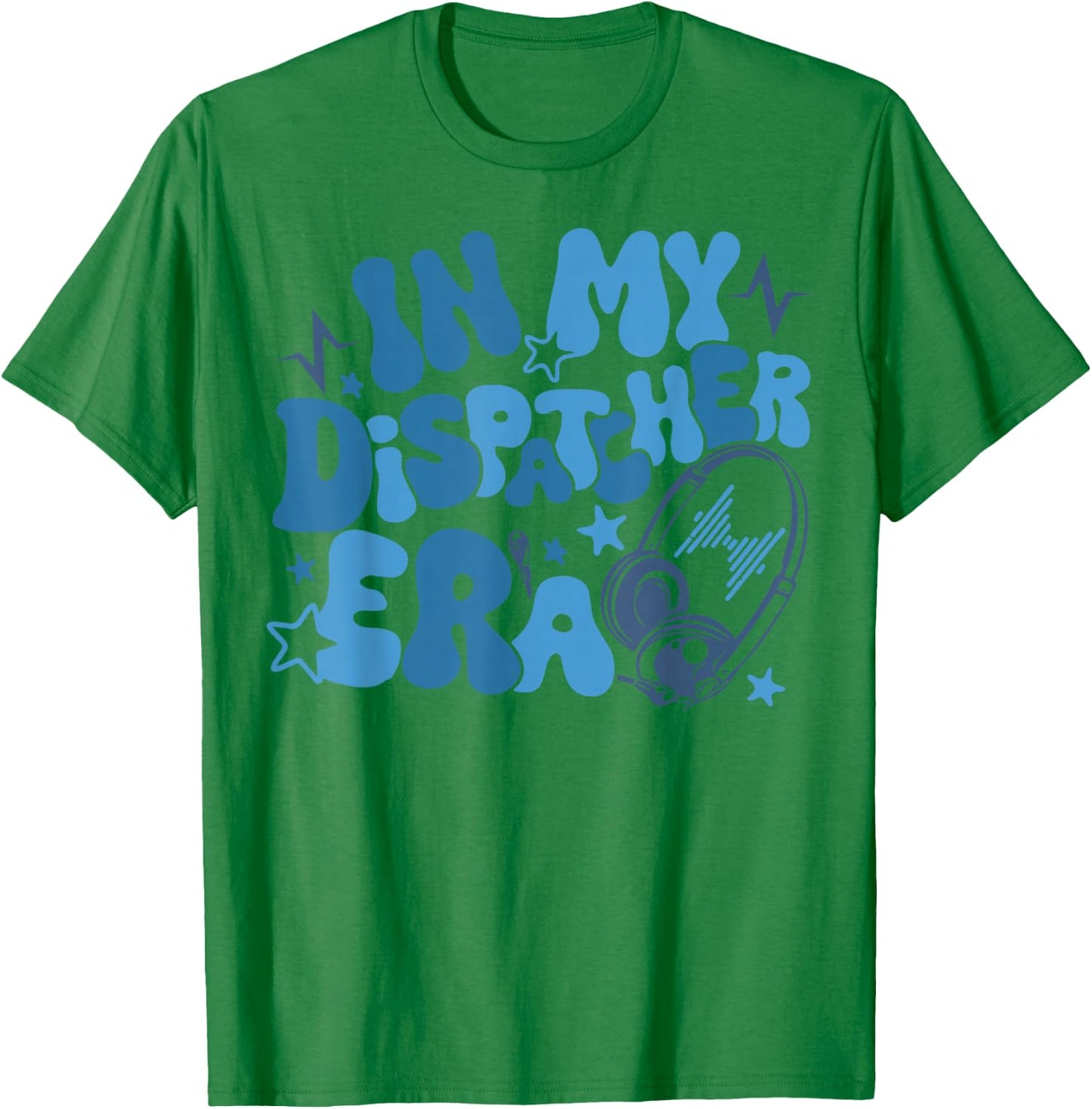 In My Dispatcher Era T-Shirt - T-Shirt | Irish Green