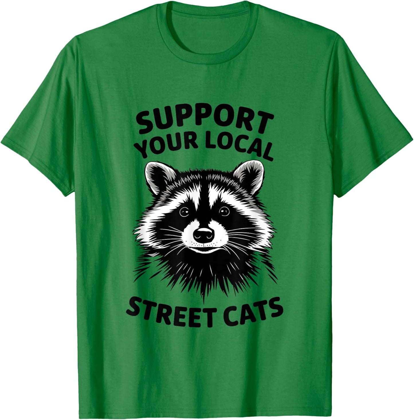 Support Local Street Cats Raccoon Lover Funny Opossum Skunk T-Shirt - T-Shirt | Irish Green