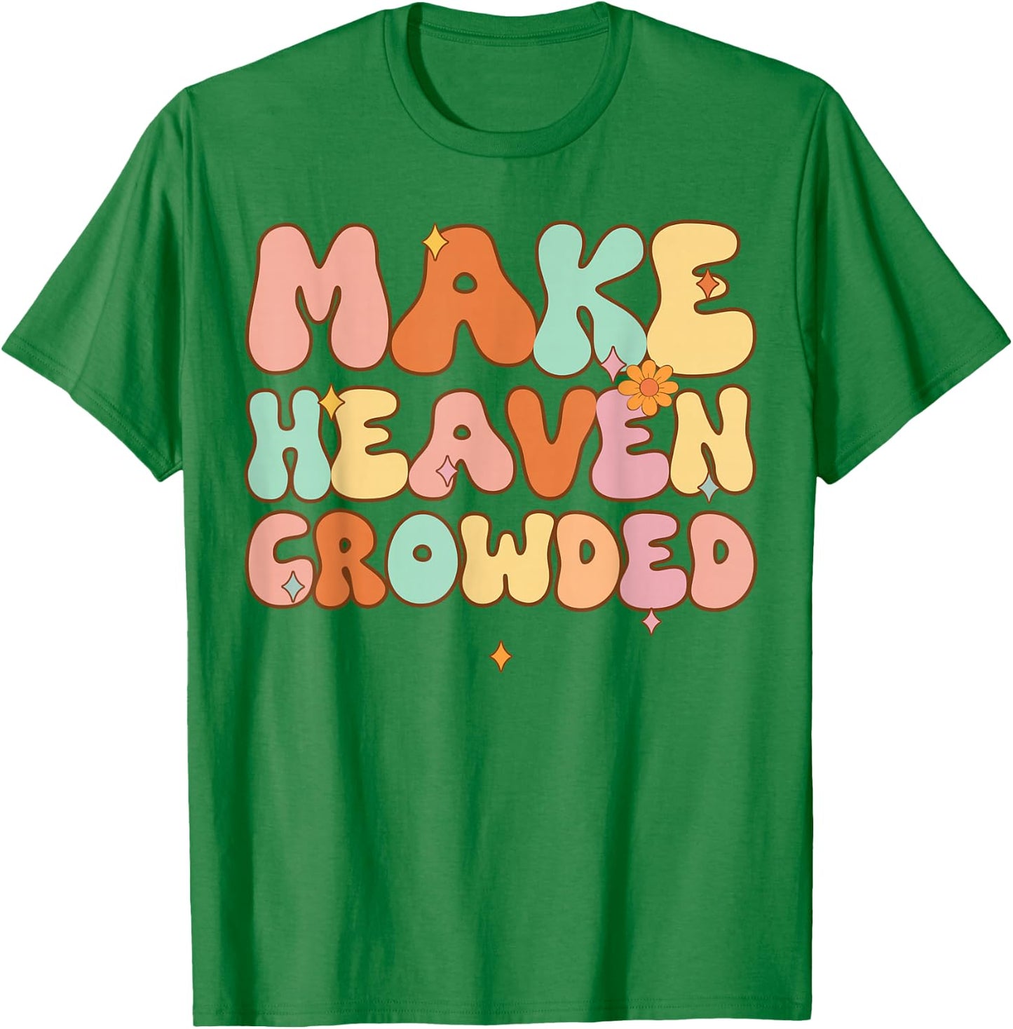 Kids Make Heaven Crowded Boy Funny Christian-Shirt Religious T-Shirt - T-Shirt | Irish Green