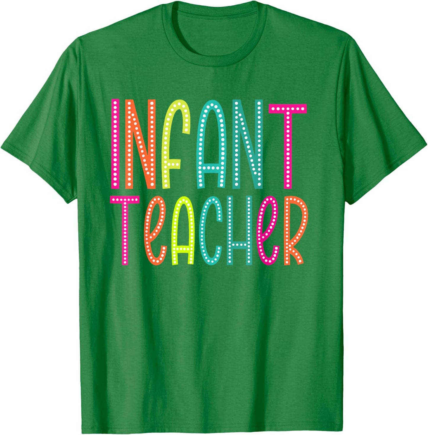 Infant Teacher appreciation Week back to school Women Men T-Shirt - T-Shirt | Irish Green