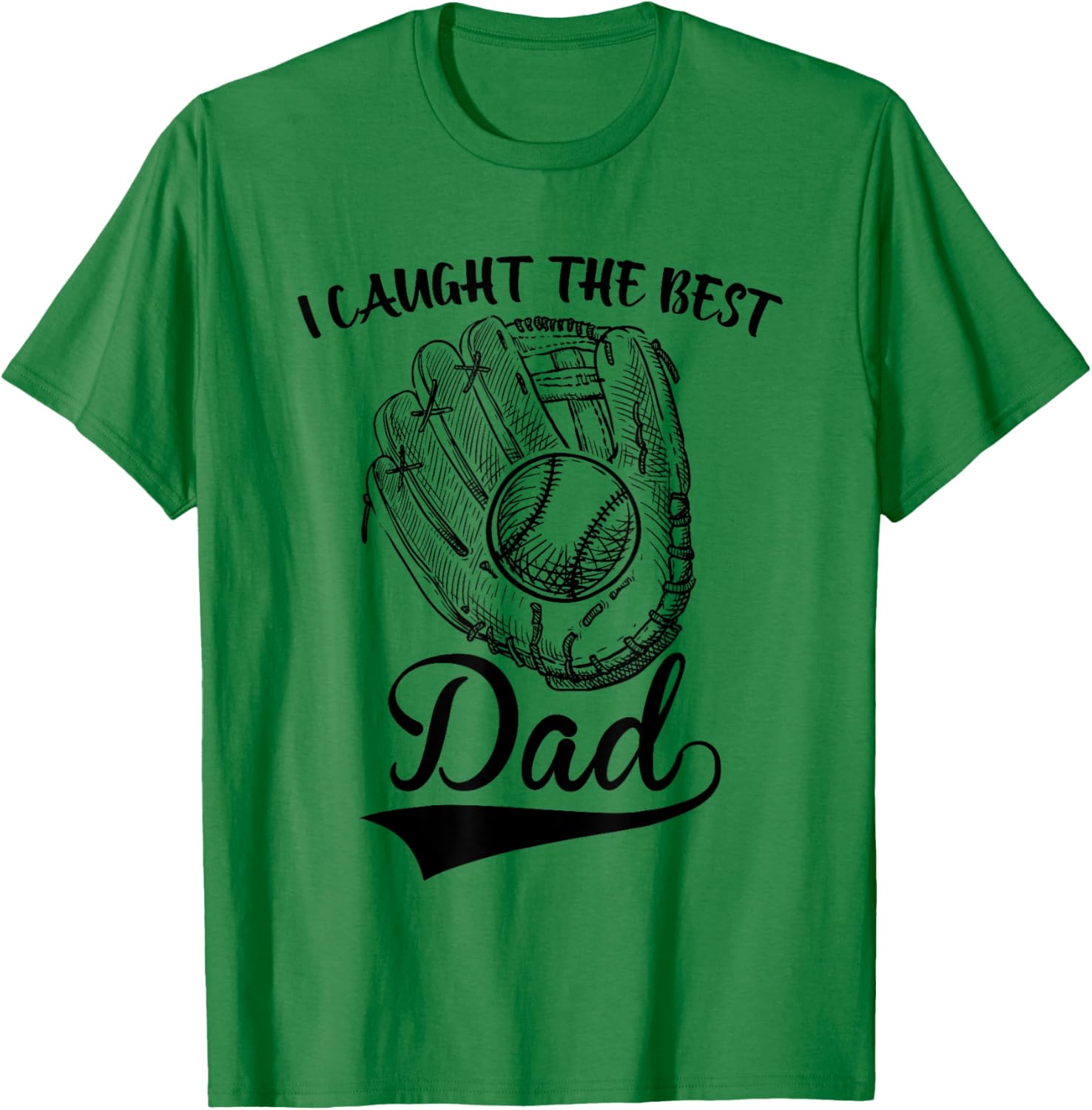 I Caught The Best Dad Funny Baseball Father's Day T-Shirt - T-Shirt | Irish Green