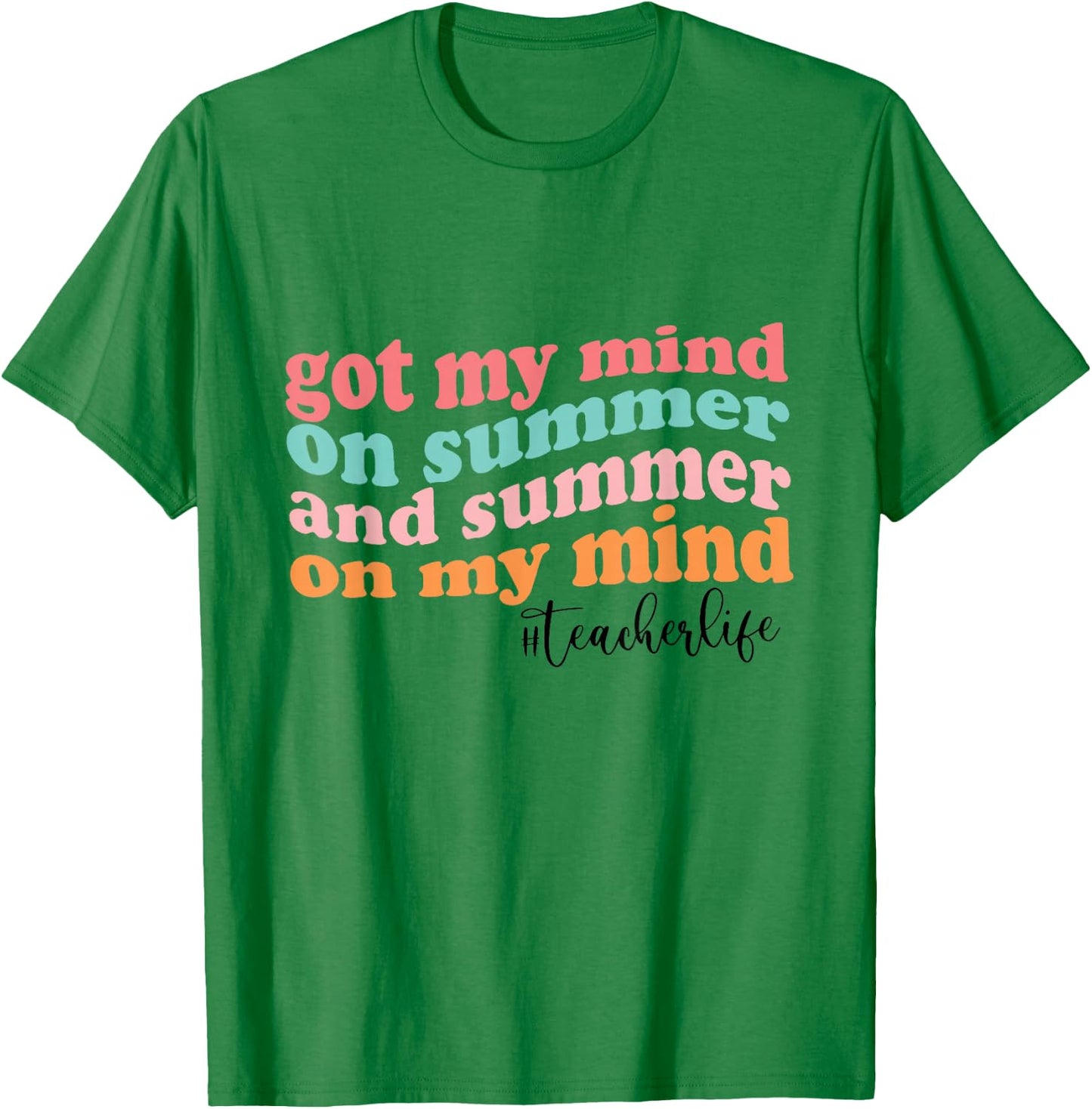 Got My Mind On Summer And Summer On My Mind Teacher Life T-Shirt - T-Shirt | Irish Green