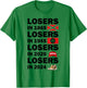 Losers In 1865 Losers In 1945 Losers In 2024 T-Shirt - T-Shirt | Irish Green
